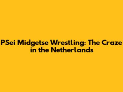 PSei Midgetse Wrestling: The Craze in the Netherlands