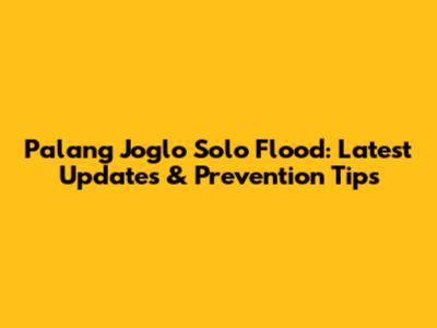 Palang Joglo Solo Flood: Latest Updates & Prevention Tips