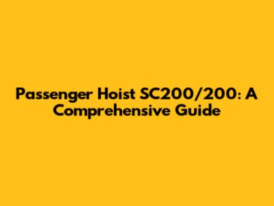 Passenger Hoist SC200/200: A Comprehensive Guide