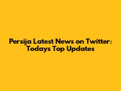 Persija Latest News on Twitter: Today's Top Updates