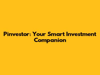 Pinvestor: Your Smart Investment Companion