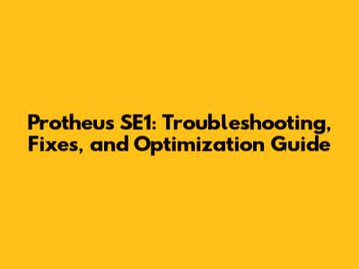 Protheus SE1: Troubleshooting, Fixes, and Optimization Guide