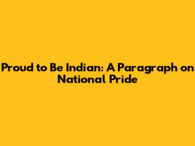 Proud to Be Indian: A Paragraph on National Pride