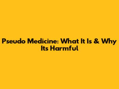 Pseudo Medicine: What It Is & Why It's Harmful