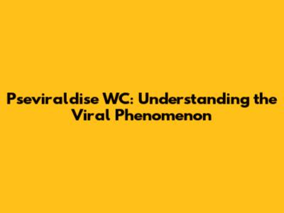 Pseviraldise WC: Understanding the Viral Phenomenon