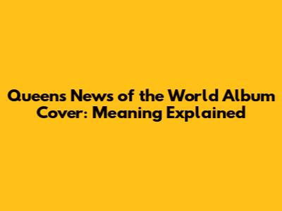 Queen's News of the World Album Cover: Meaning Explained