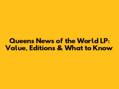 Queen's News of the World LP: Value, Editions & What to Know