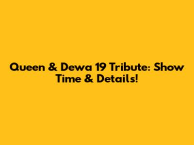 Queen & Dewa 19 Tribute: Show Time & Details!