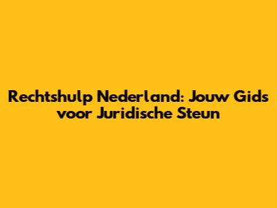 Rechtshulp Nederland: Jouw Gids voor Juridische Steun