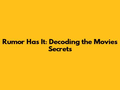 Rumor Has It: Decoding the Movie's Secrets
