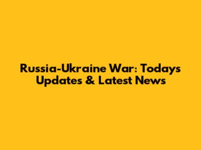 Russia-Ukraine War: Today's Updates & Latest News