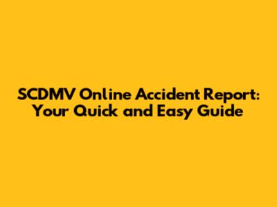 SCDMV Online Accident Report: Your Quick and Easy Guide