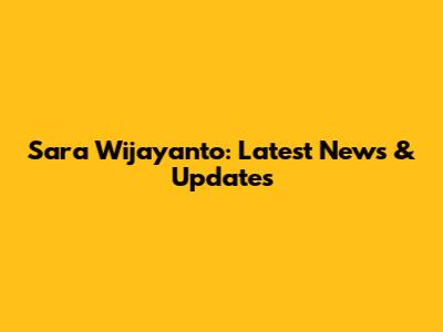 Sara Wijayanto: Latest News & Updates