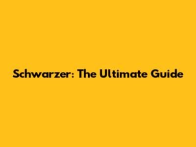 Schwarzer: The Ultimate Guide