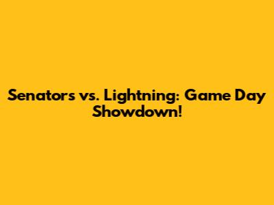 Senators vs. Lightning: Game Day Showdown!