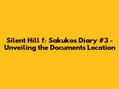 Silent Hill f: Sakuko's Diary #3 - Unveiling the Document's Location