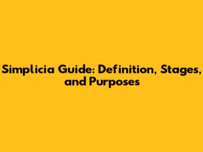 Simplicia Guide: Definition, Stages, and Purposes