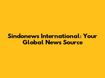 Sindonews International: Your Global News Source
