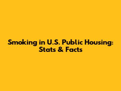 Smoking in U.S. Public Housing: Stats & Facts