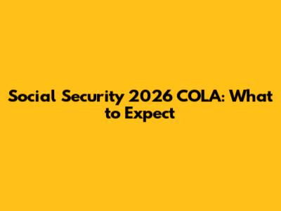 Social Security 2026 COLA: What to Expect