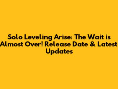 Solo Leveling Arise: The Wait is Almost Over! Release Date & Latest Updates