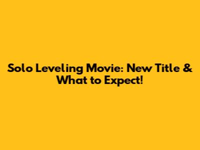 Solo Leveling Movie: New Title & What to Expect!