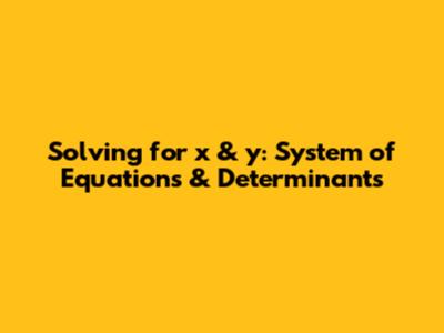 Solving for x & y: System of Equations & Determinants