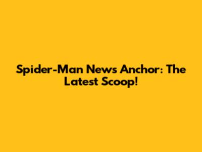Spider-Man News Anchor: The Latest Scoop!