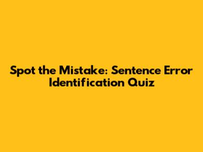 Spot the Mistake: Sentence Error Identification Quiz