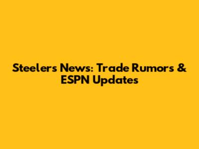 Steelers News: Trade Rumors & ESPN Updates