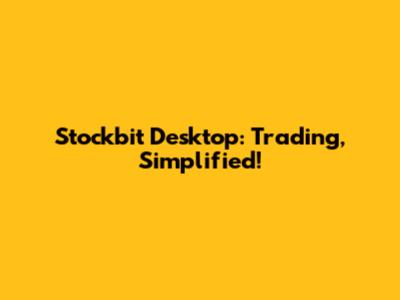 Stockbit Desktop: Trading, Simplified!