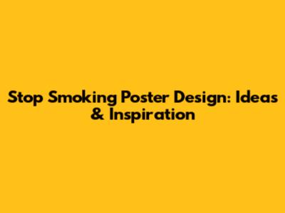 Stop Smoking Poster Design: Ideas & Inspiration