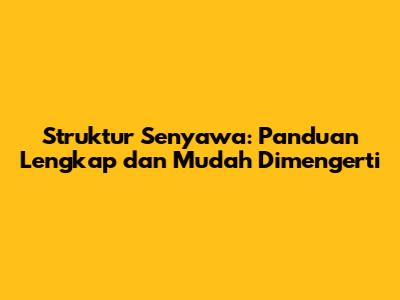 Struktur Senyawa: Panduan Lengkap dan Mudah Dimengerti