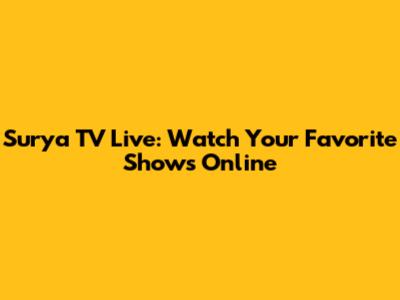 Surya TV Live: Watch Your Favorite Shows Online