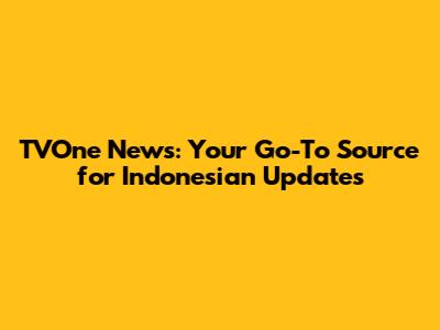 TVOne News: Your Go-To Source for Indonesian Updates