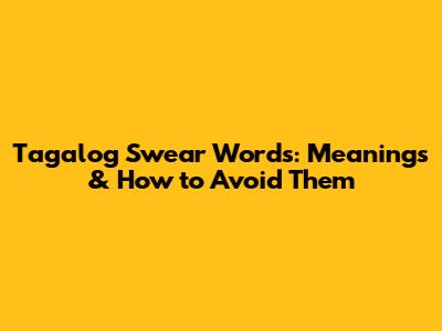 Tagalog Swear Words: Meanings & How to Avoid Them