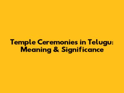 Temple Ceremonies in Telugu: Meaning & Significance