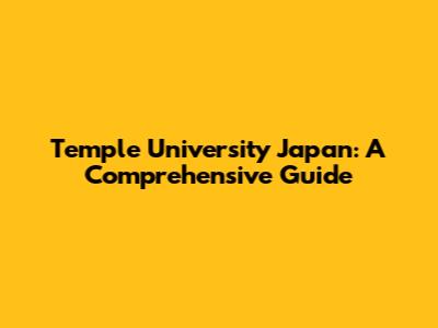 Temple University Japan: A Comprehensive Guide