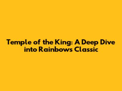 Temple of the King: A Deep Dive into Rainbow's Classic