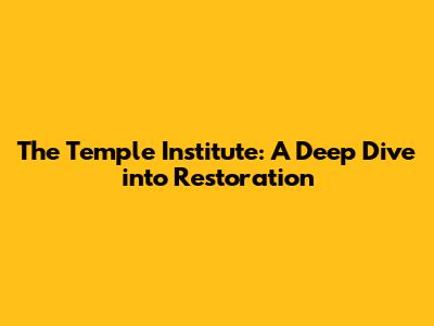 The Temple Institute: A Deep Dive into Restoration