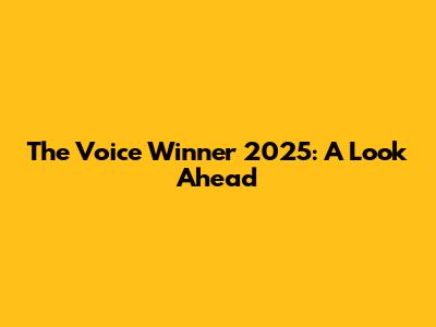 The Voice Winner 2025: A Look Ahead
