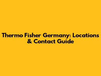 Thermo Fisher Germany: Locations & Contact Guide
