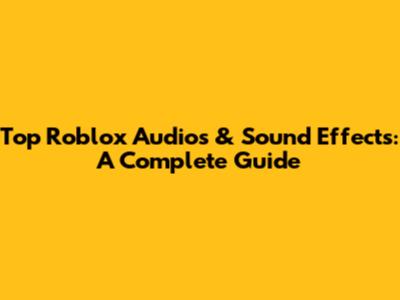 Top Roblox Audios & Sound Effects: A Complete Guide