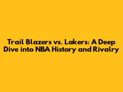 Trail Blazers vs. Lakers: A Deep Dive into NBA History and Rivalry