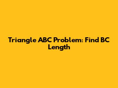 Triangle ABC Problem: Find BC Length