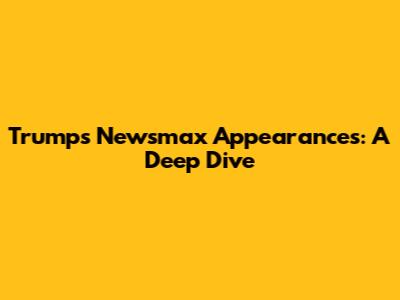 Trump's Newsmax Appearances: A Deep Dive