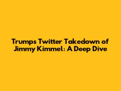 Trump's Twitter Takedown of Jimmy Kimmel: A Deep Dive