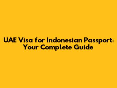 UAE Visa for Indonesian Passport: Your Complete Guide