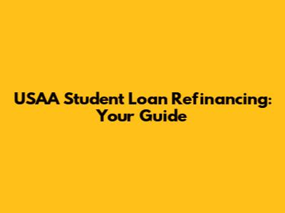 USAA Student Loan Refinancing: Your Guide