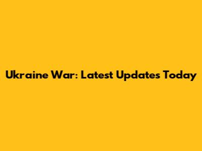Ukraine War: Latest Updates Today
